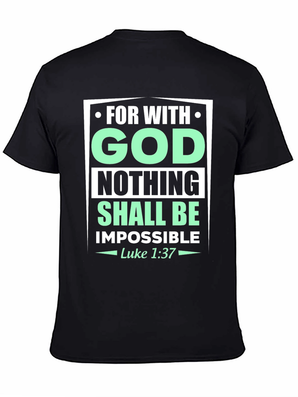 Faith-Based T-Shirt: With God Nothing Shall Be