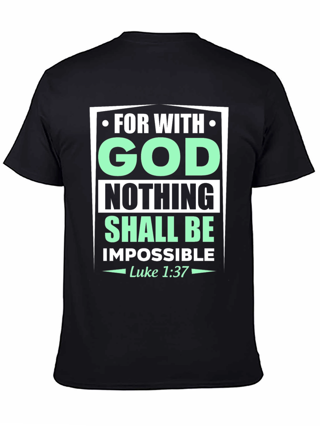 Faith-Based T-Shirt: With God Nothing Shall Be