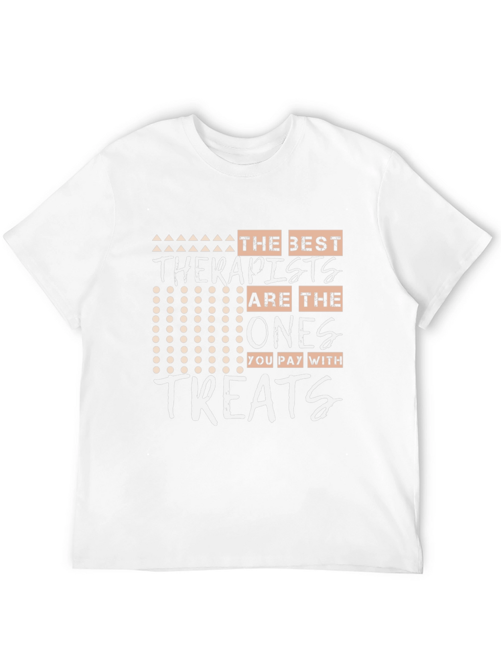 Therapist Treat T-Shirt - The Best Ones!