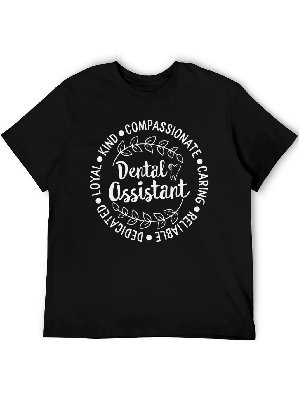 Dental Assistant T-Shirt Compassionate Caring Gift