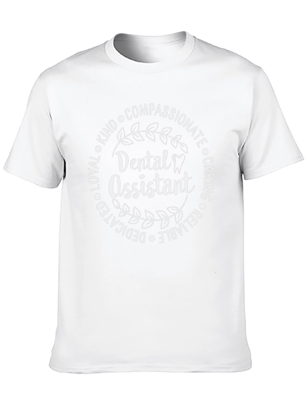 Dental Assistant T-Shirt Compassionate Caring Gift