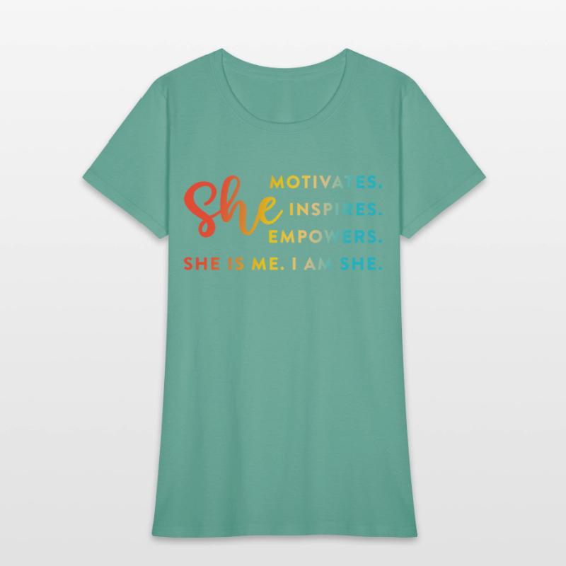 She Motivates. Inspires. Empowers. She Is Me.