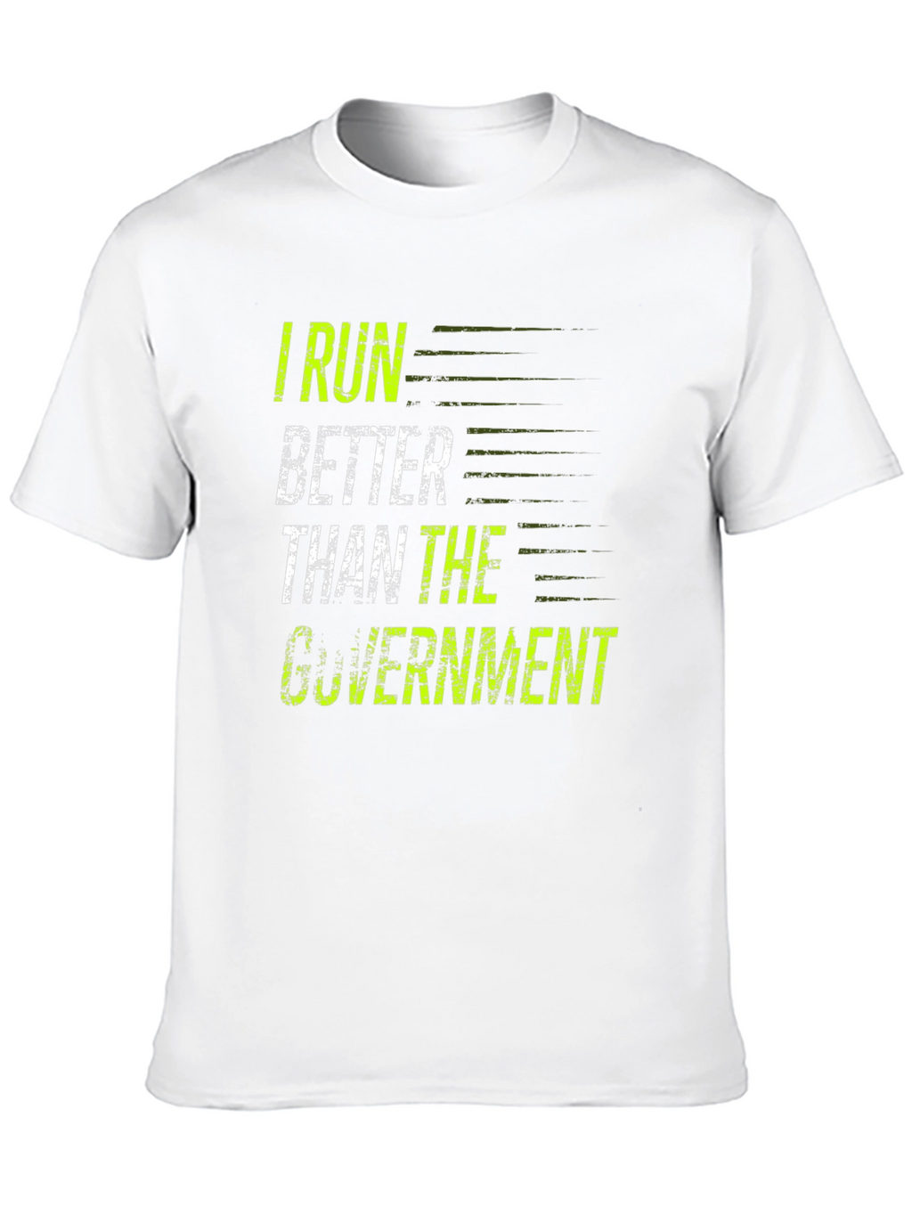 I Run Better Than The Government T-Shirt