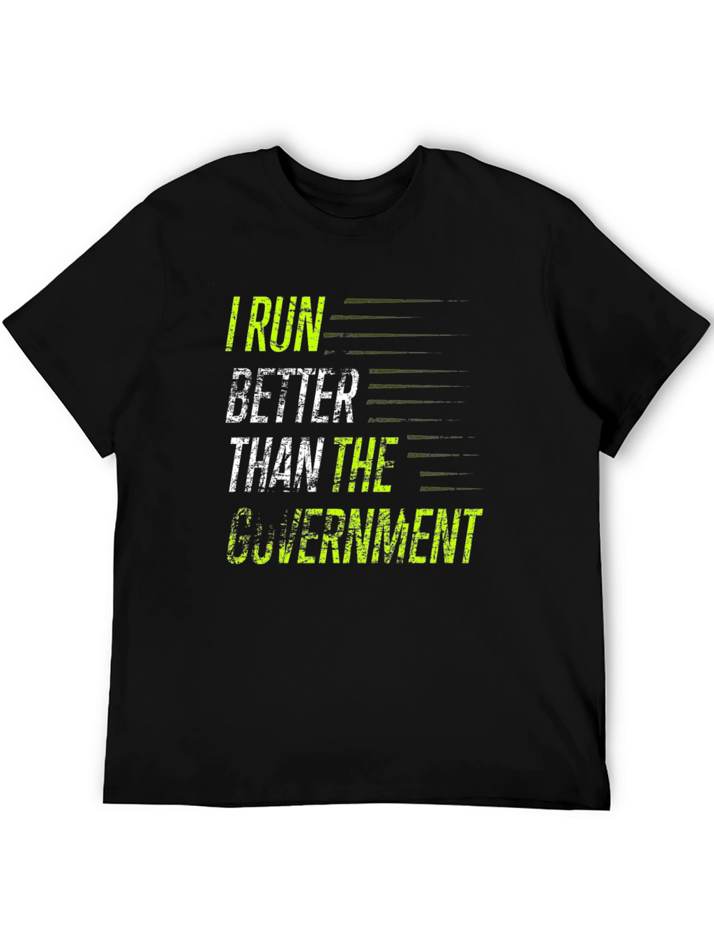I Run Better Than The Government T-Shirt