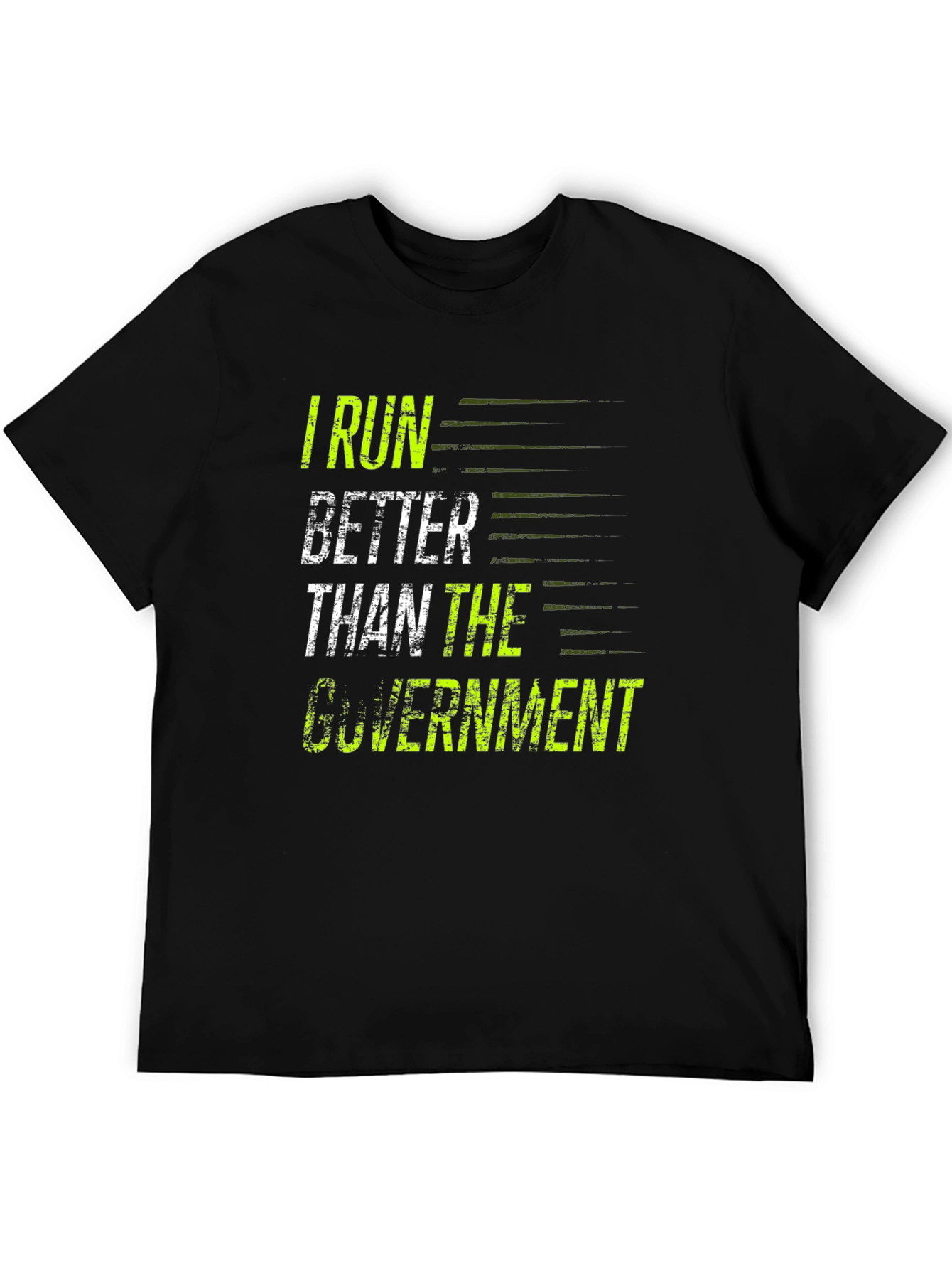 I Run Better Than The Government T-Shirt