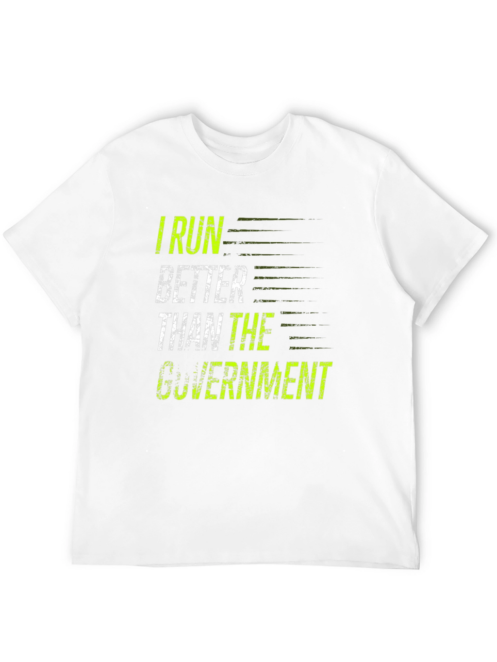 I Run Better Than The Government T-Shirt