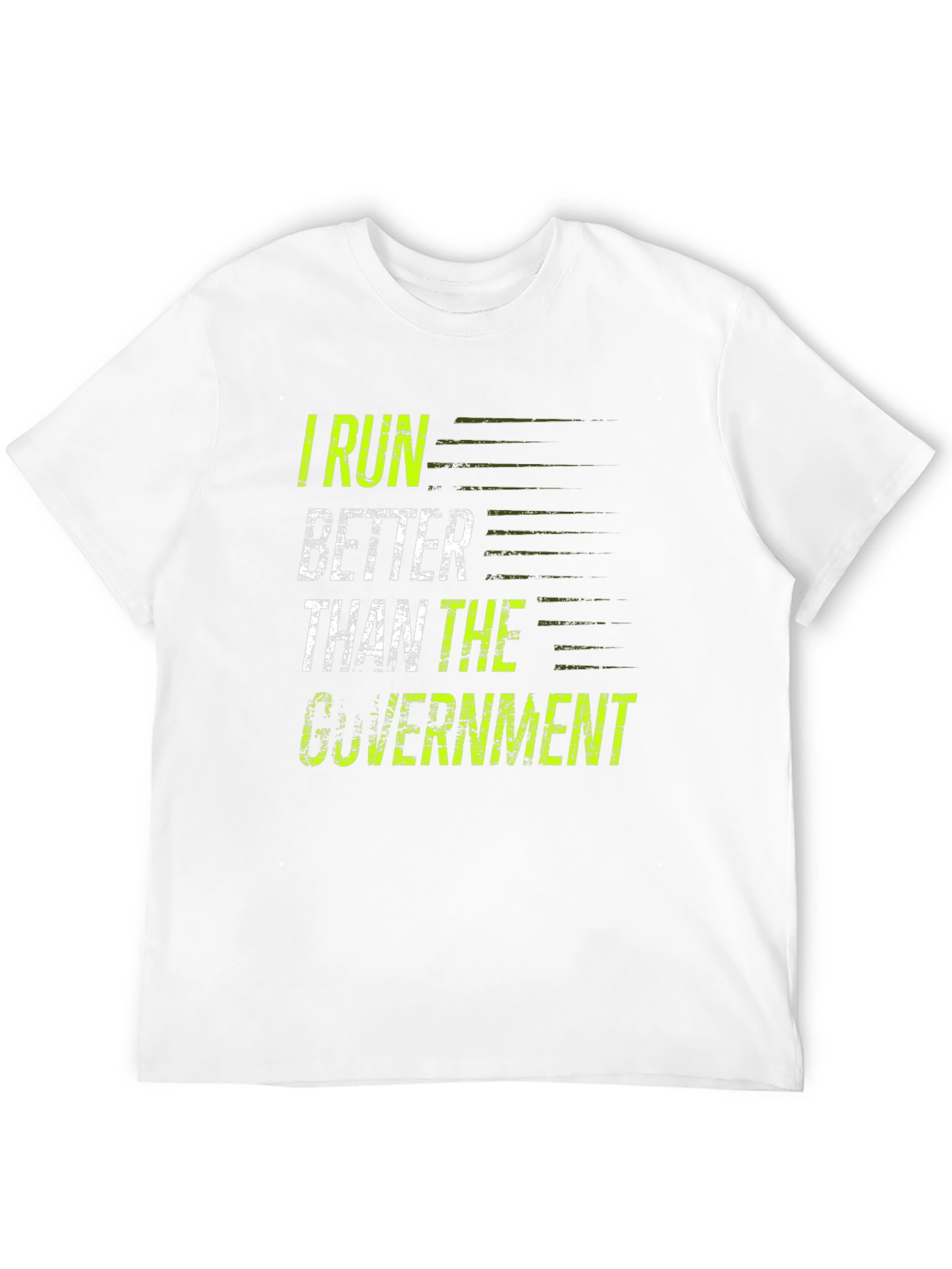 I Run Better Than The Government T-Shirt