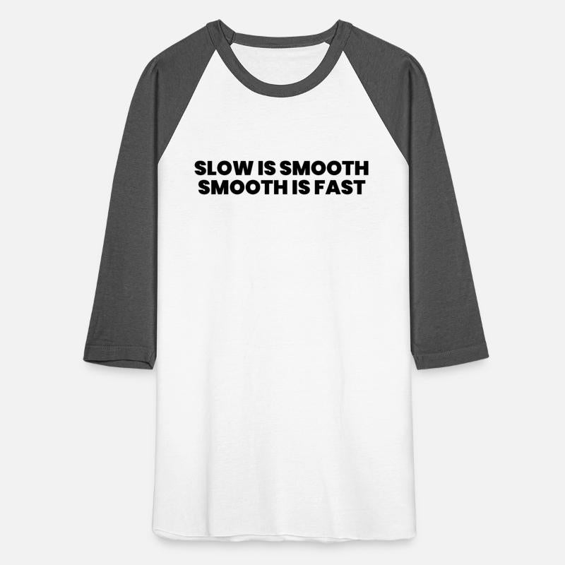 Slow is smooth smooth is fast