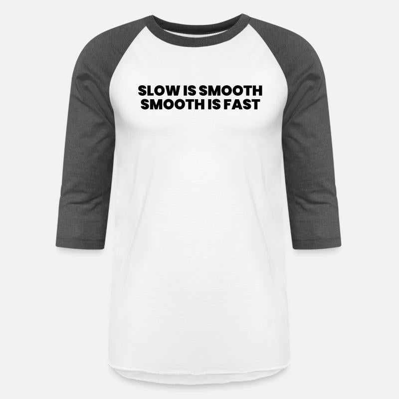 Slow is smooth smooth is fast