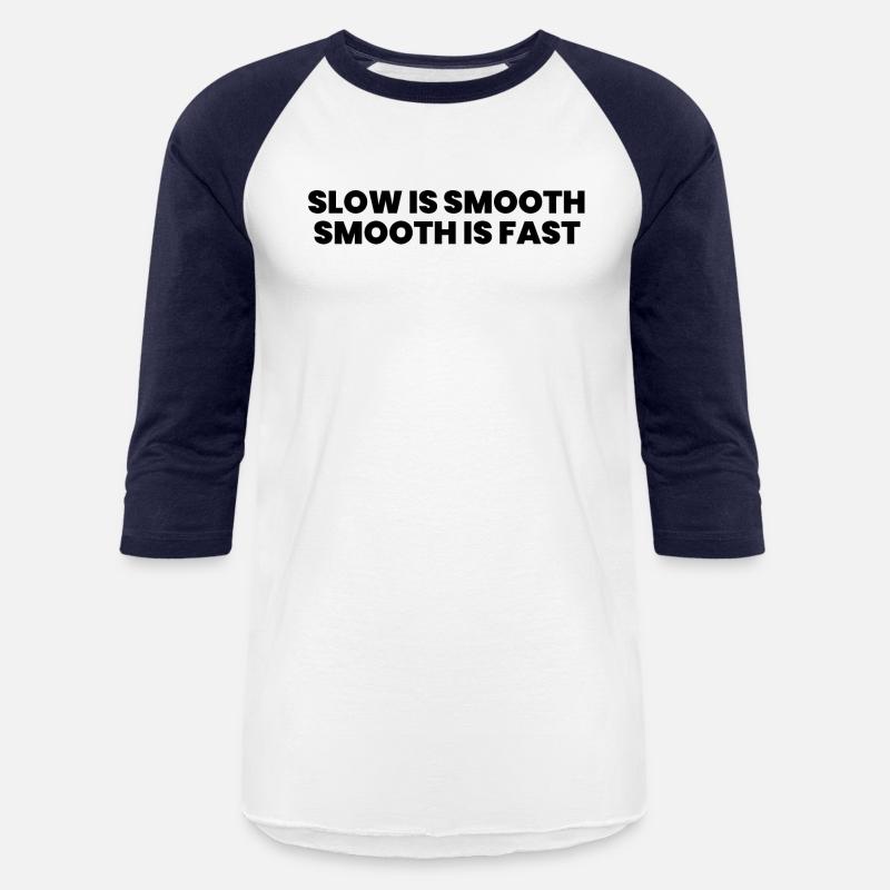 Slow is smooth smooth is fast