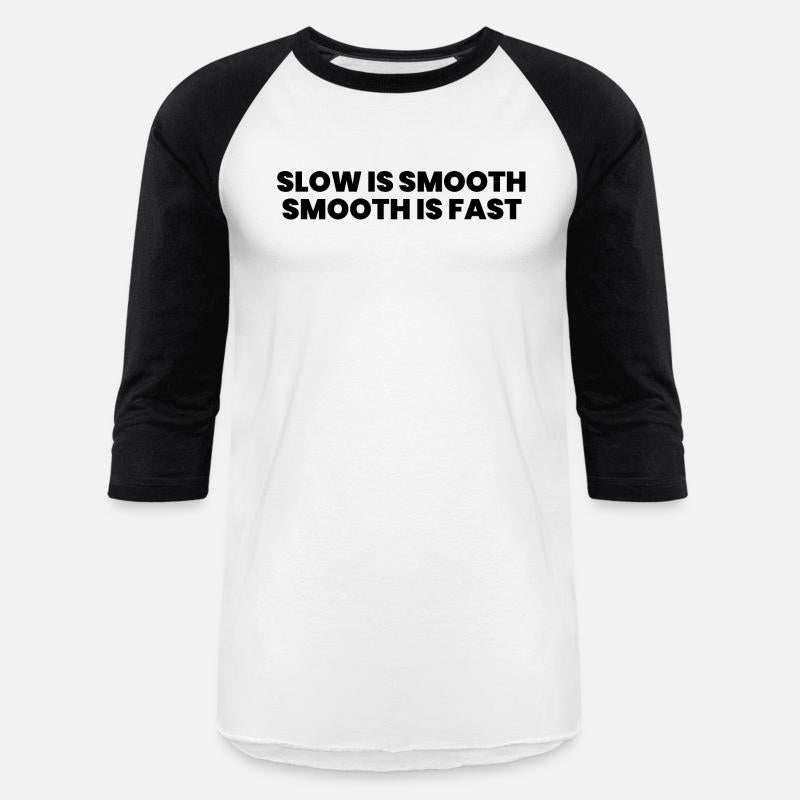 Slow is smooth smooth is fast