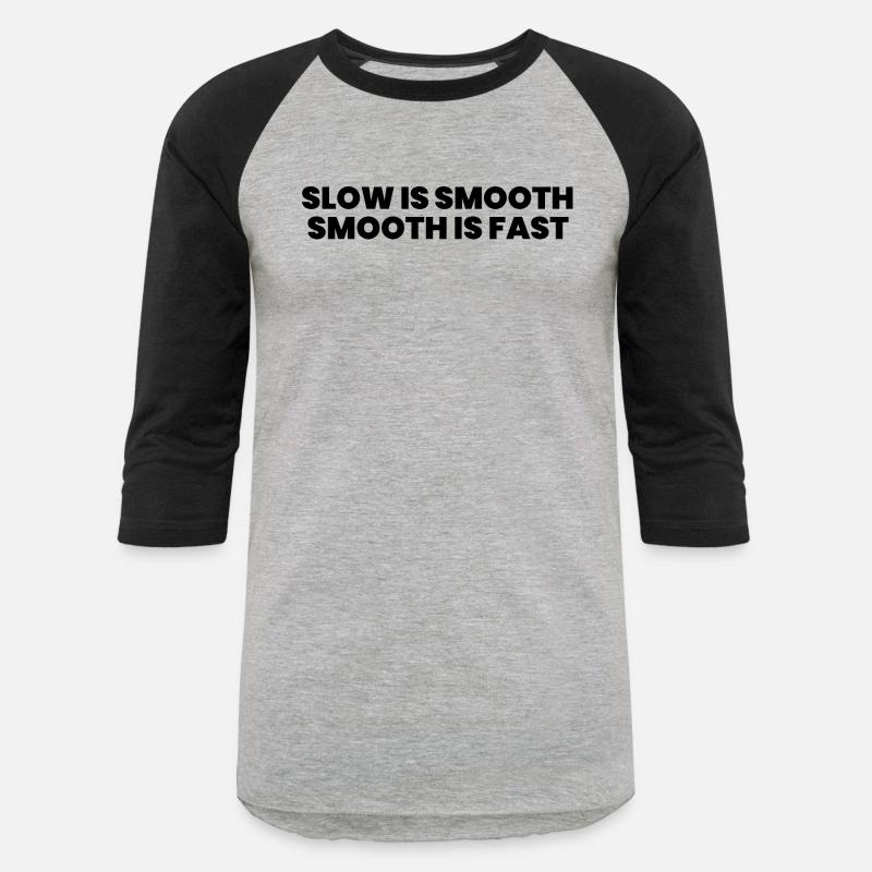 Slow is smooth smooth is fast