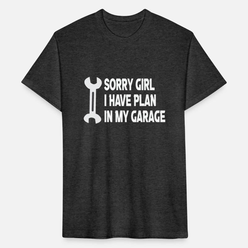 Sorry Girl I Have A Plan In My Garage