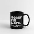 Sorry I'm Late Sarcastic Quote Tee