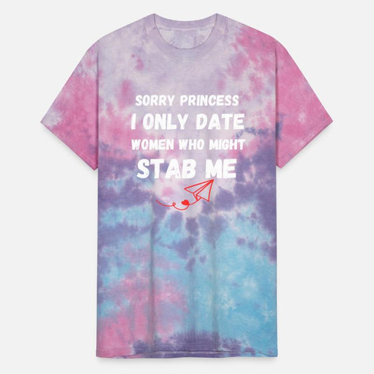 Sorry Princess I only Date Women Who Might Stab me