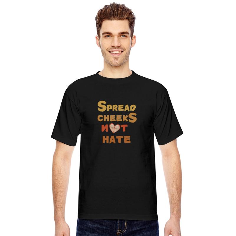Spread Cheeks Not Hate Shirt
