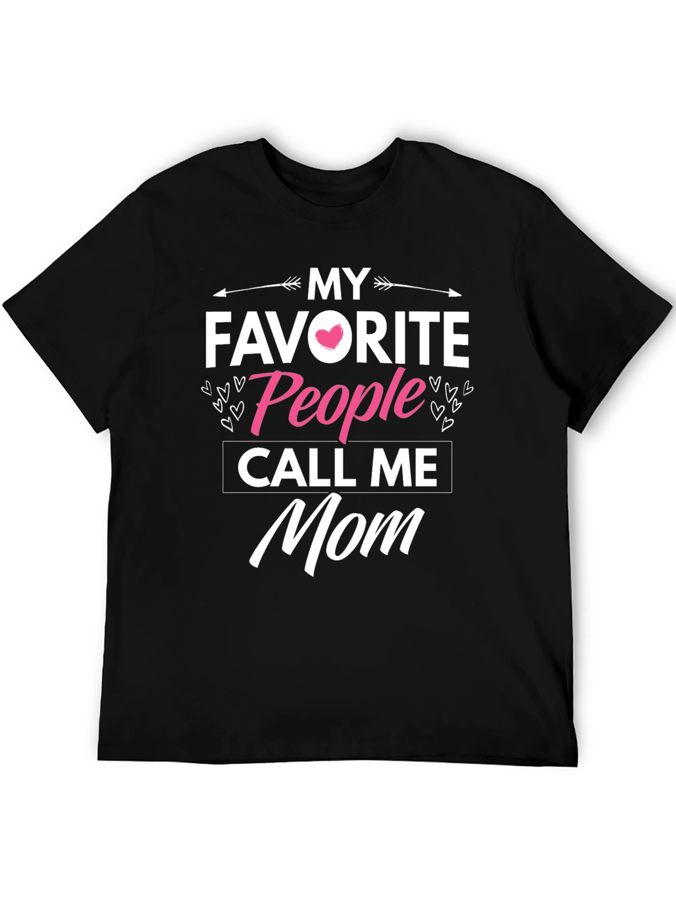 My Favorite People Call Me Mom T-Shirt