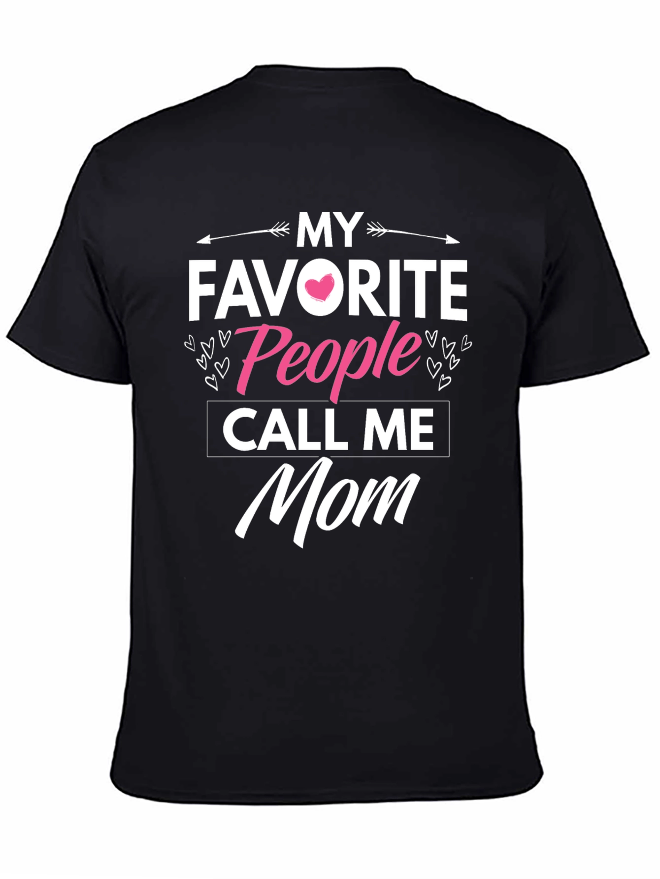My Favorite People Call Me Mom T-Shirt