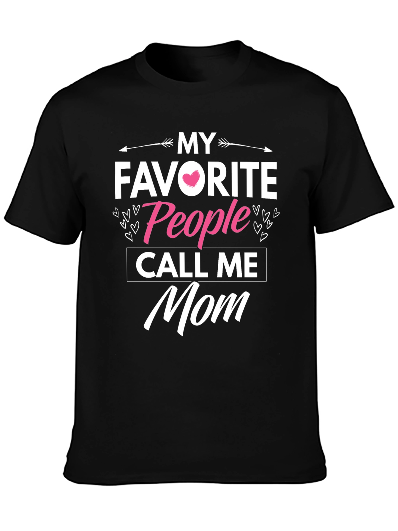 My Favorite People Call Me Mom T-Shirt