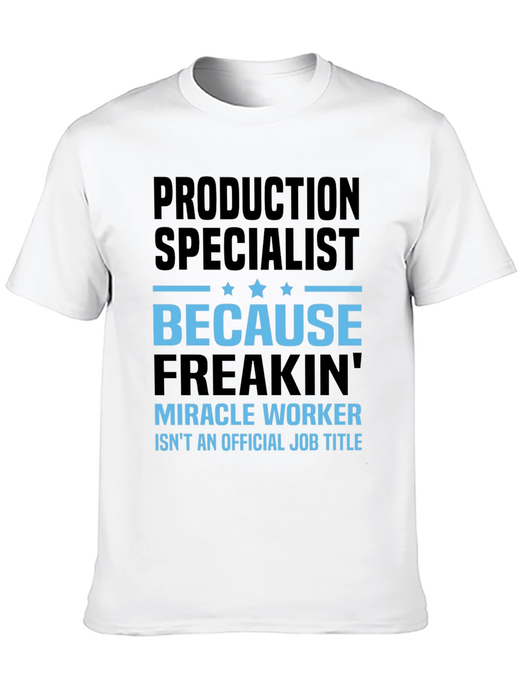 Production Specialist T-Shirt - Miracle Worker