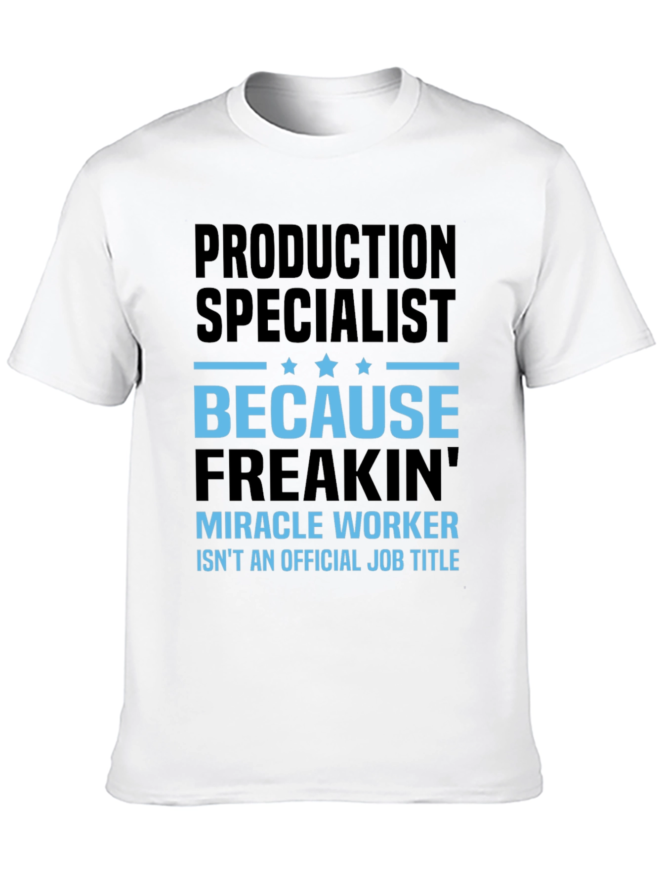 Production Specialist T-Shirt - Miracle Worker