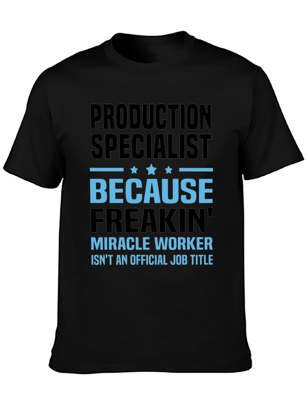 Production Specialist T-Shirt - Miracle Worker