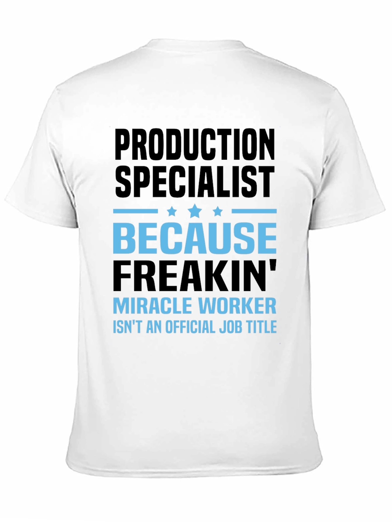 Production Specialist T-Shirt - Miracle Worker