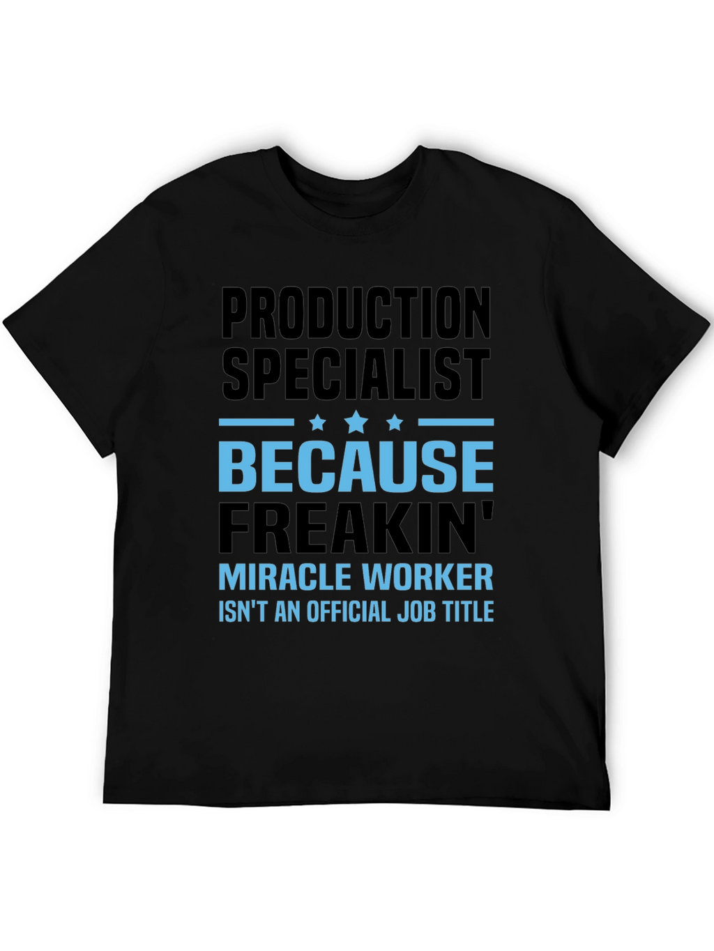 Production Specialist T-Shirt - Miracle Worker