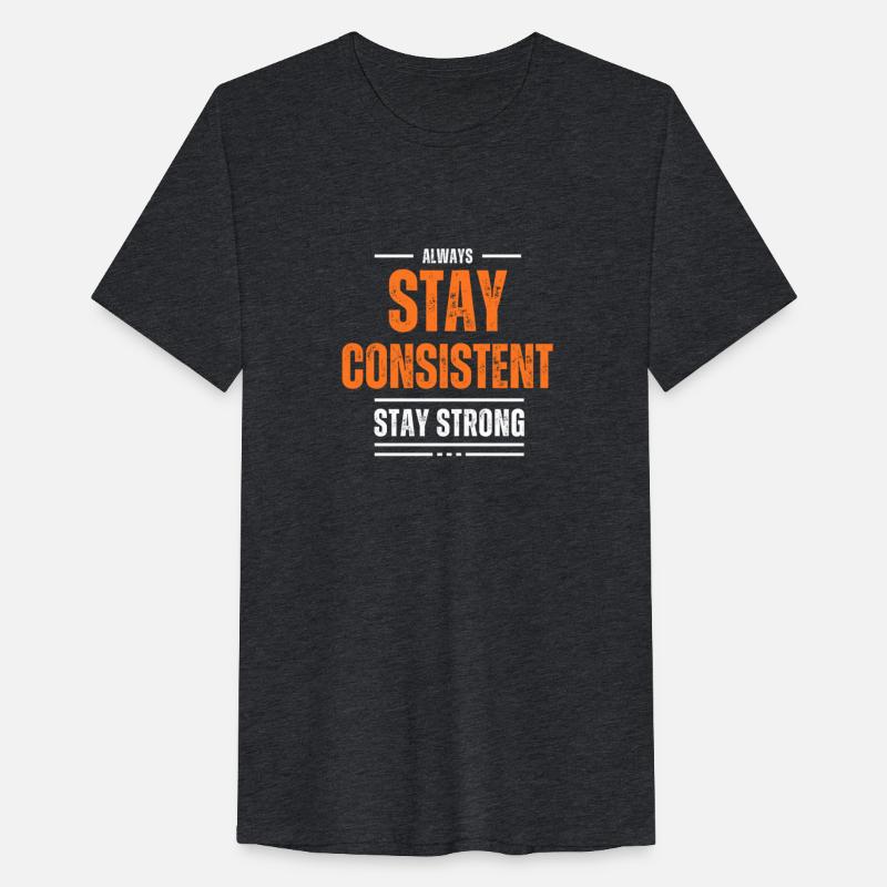 STAY CONSISTENT MOTIVATION T SHIRT COOL