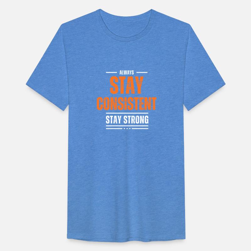 STAY CONSISTENT MOTIVATION T SHIRT COOL
