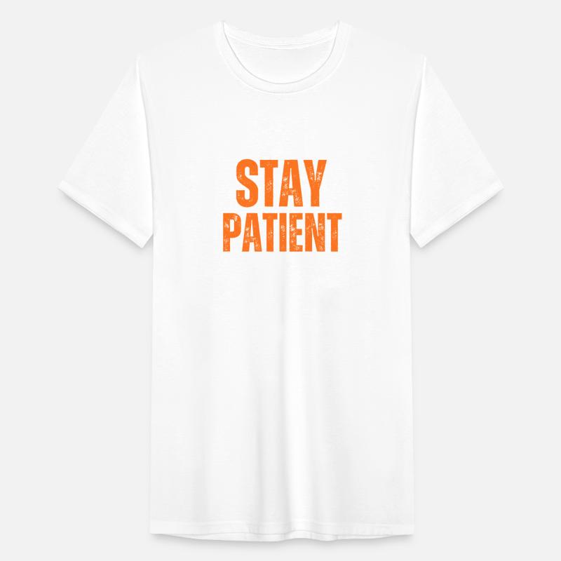 STAY PATIENT MOTIVATION T SHIRT COOL