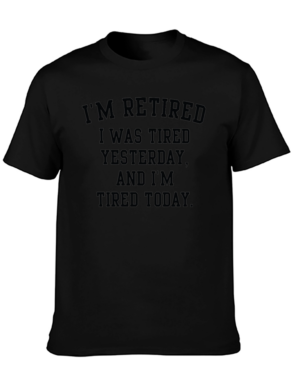 Retired and Tired T-Shirt - Black