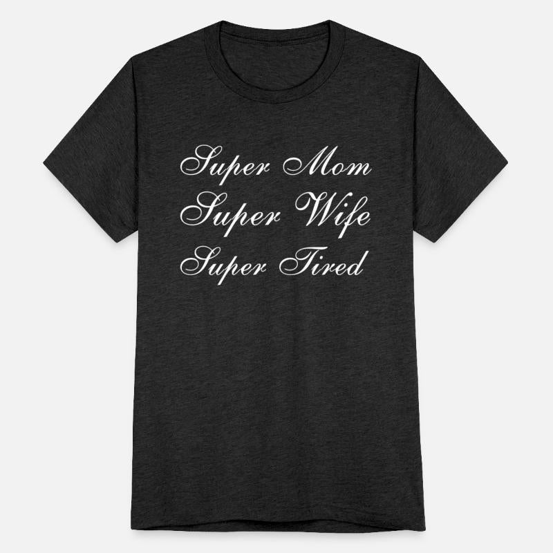 Super Mom Super Wife Super Tired