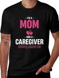 Im A Mom and Caregiver T-Shirt