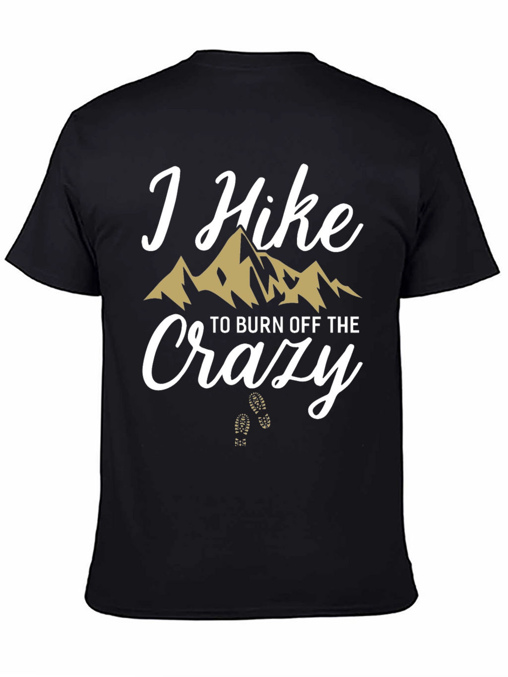 I Hike to Burn Off the Crazy T-Shirt