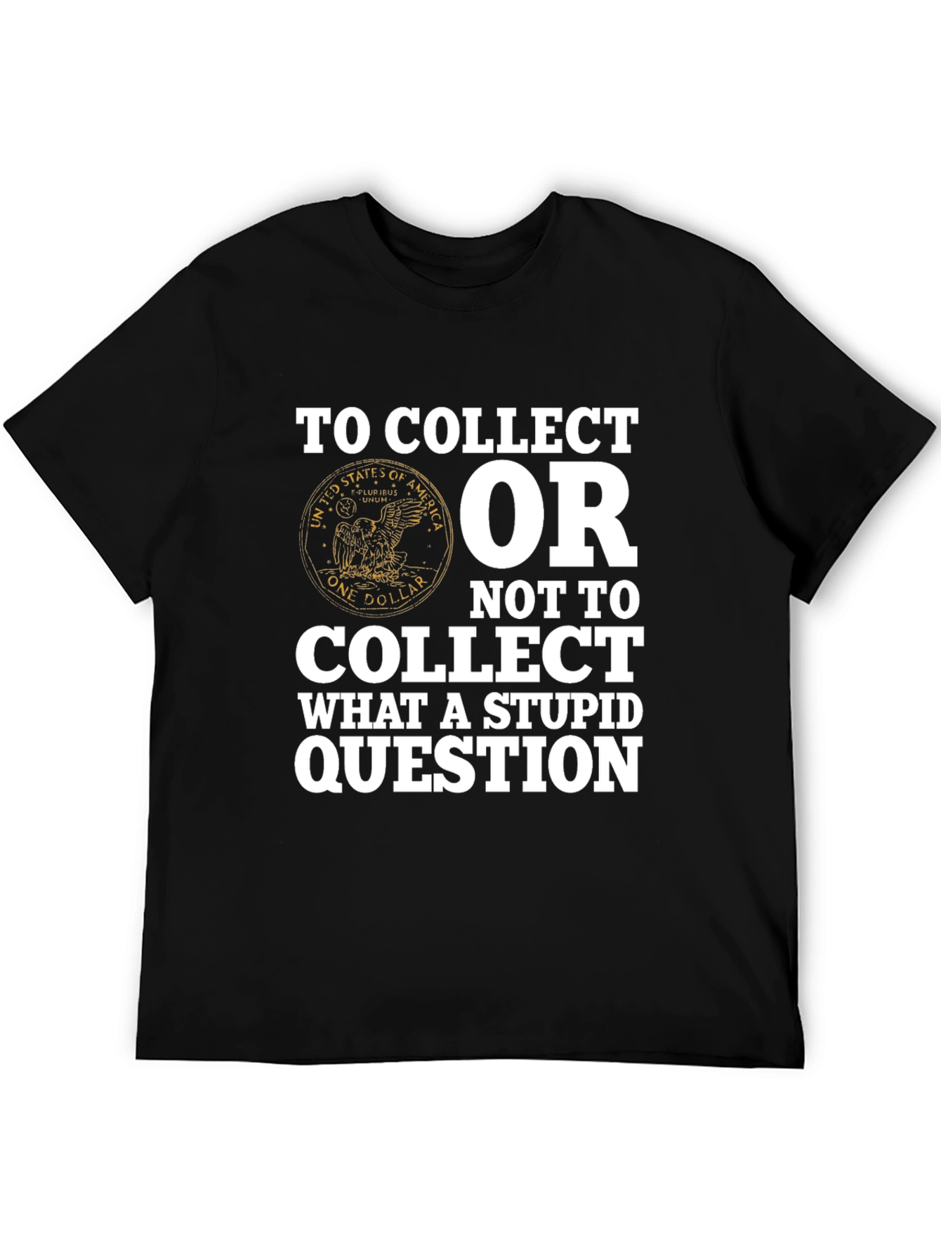 To Collect T-Shirt - Funny Collectors Tee