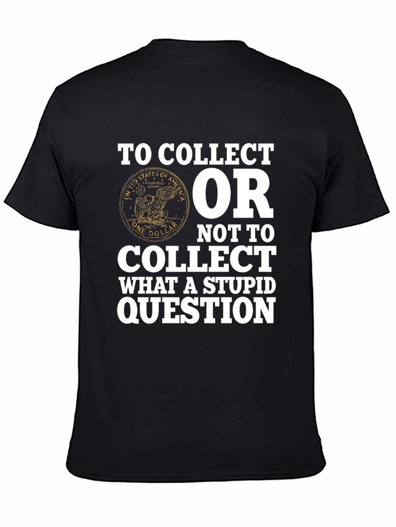To Collect T-Shirt - Funny Collectors Tee