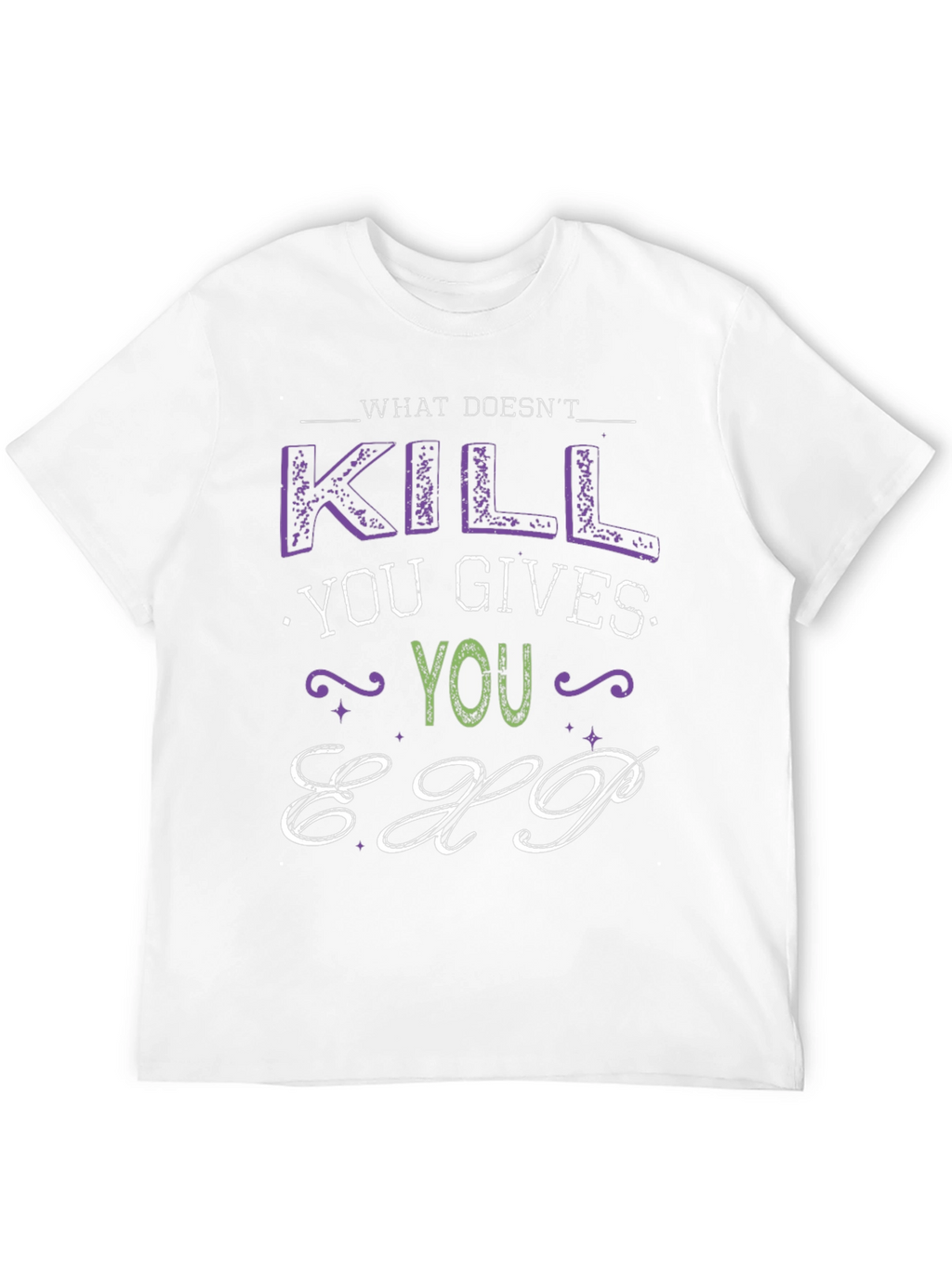 What Doesnt Kill You Gives You EXP T-Shirt