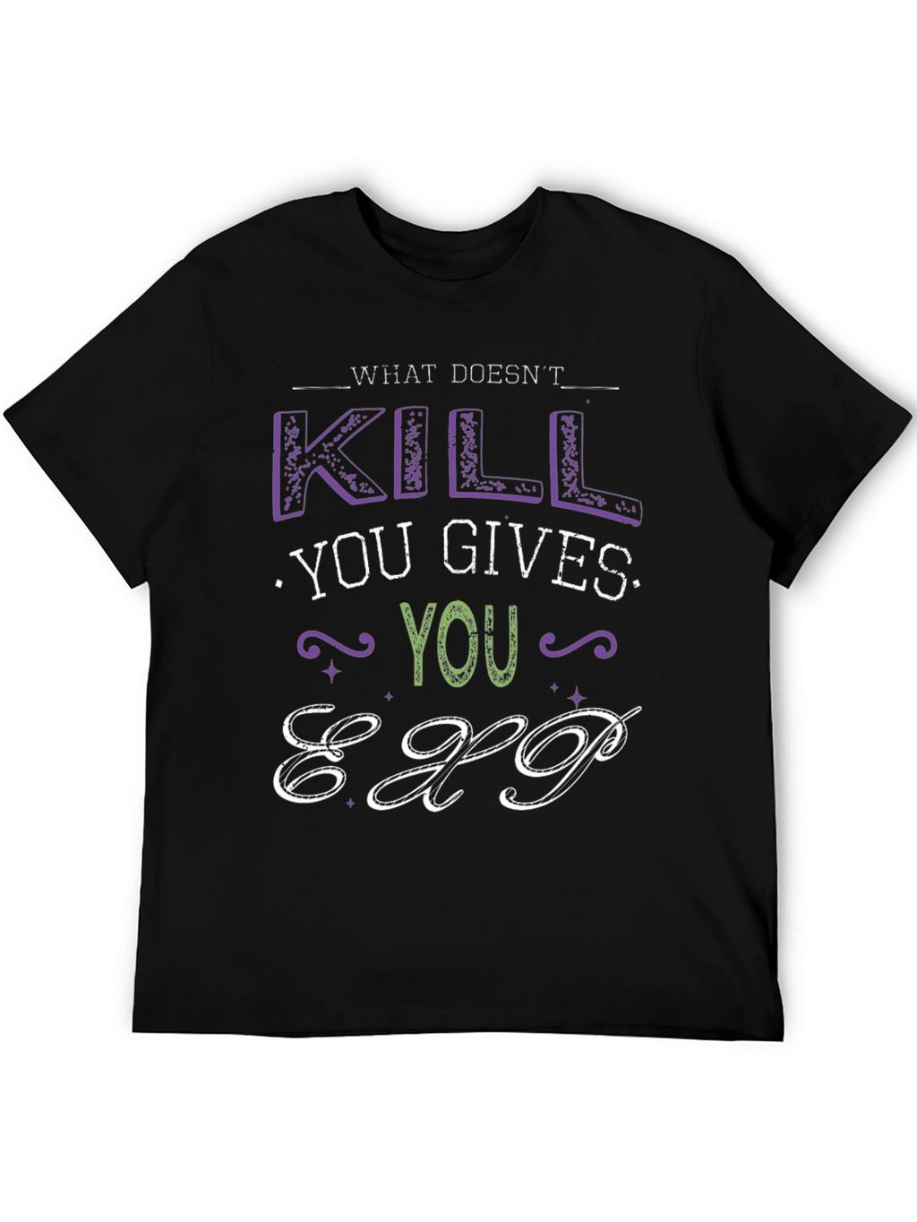 What Doesnt Kill You Gives You EXP T-Shirt