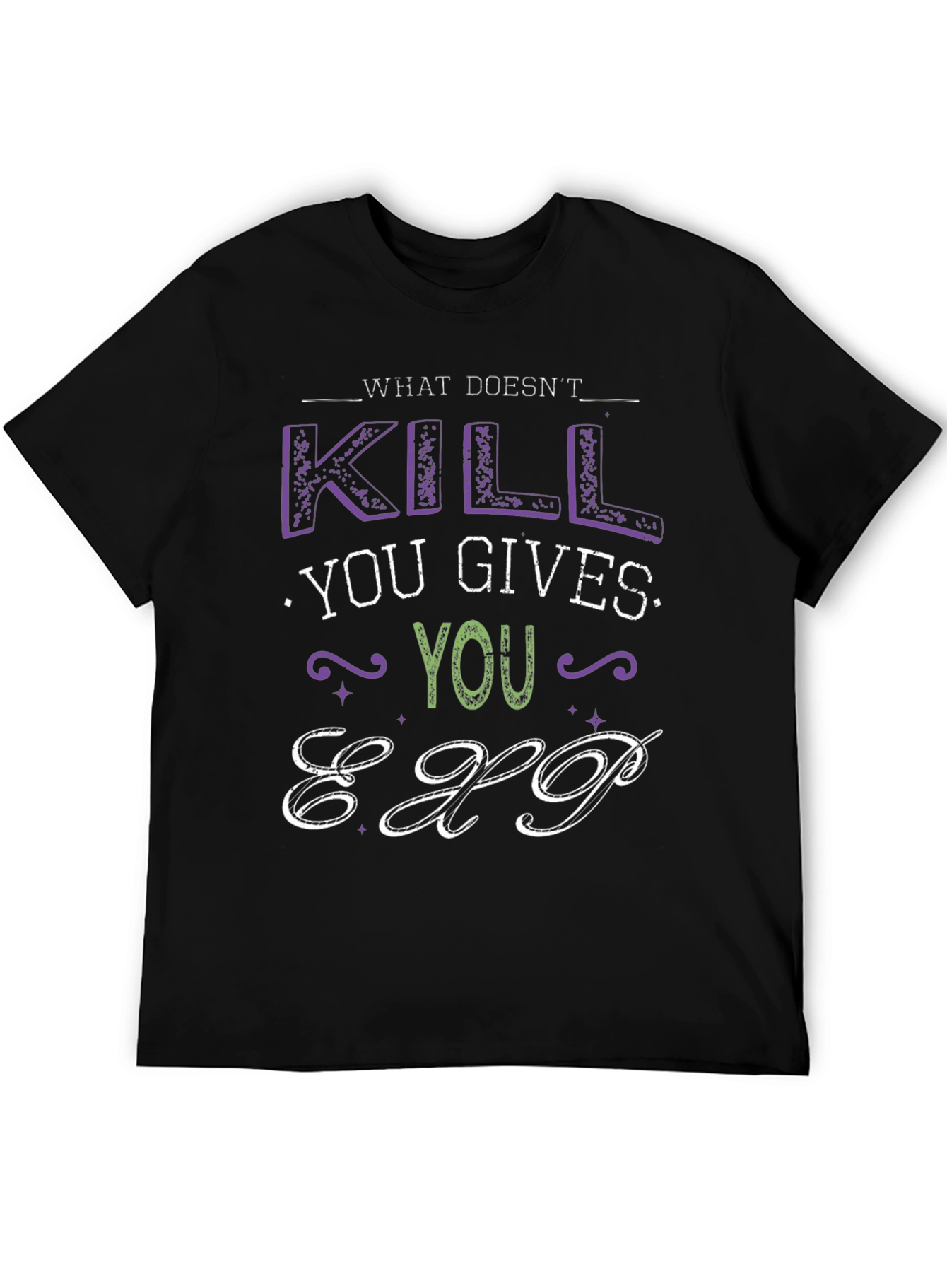 What Doesnt Kill You Gives You EXP T-Shirt