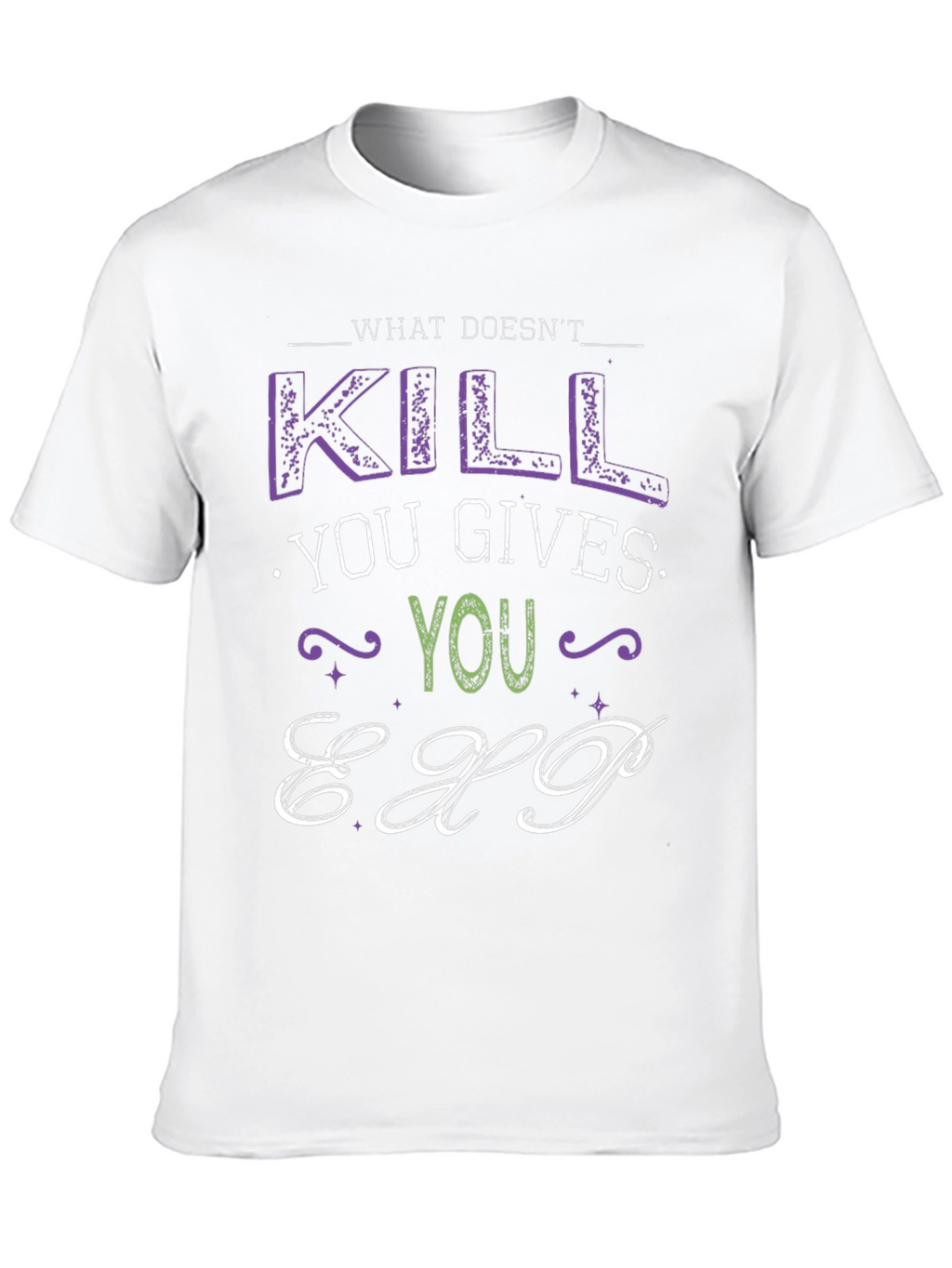 What Doesnt Kill You Gives You EXP T-Shirt
