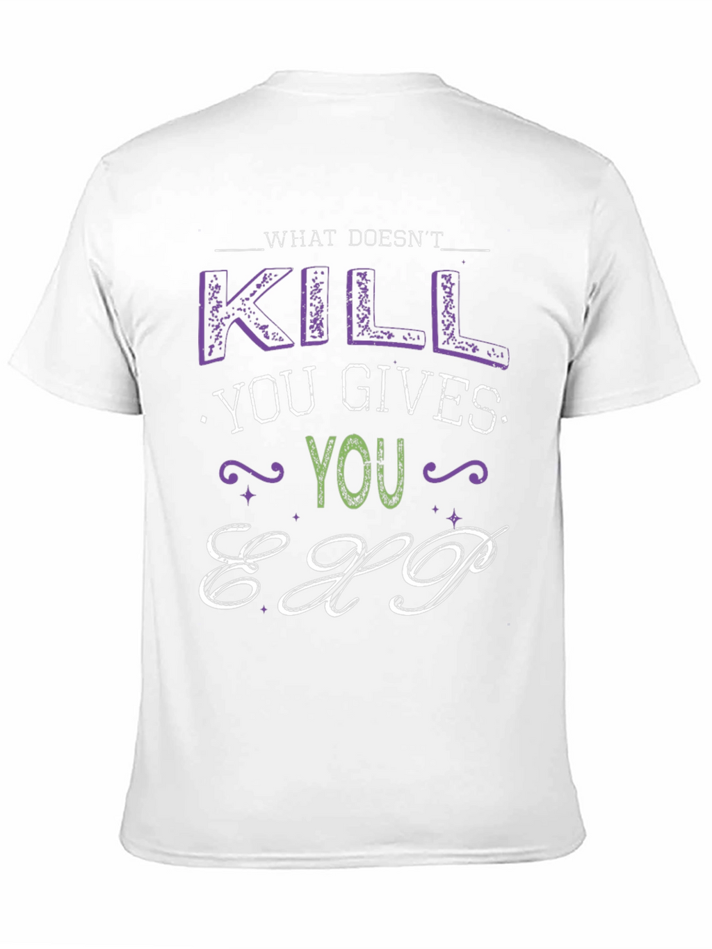 What Doesnt Kill You Gives You EXP T-Shirt
