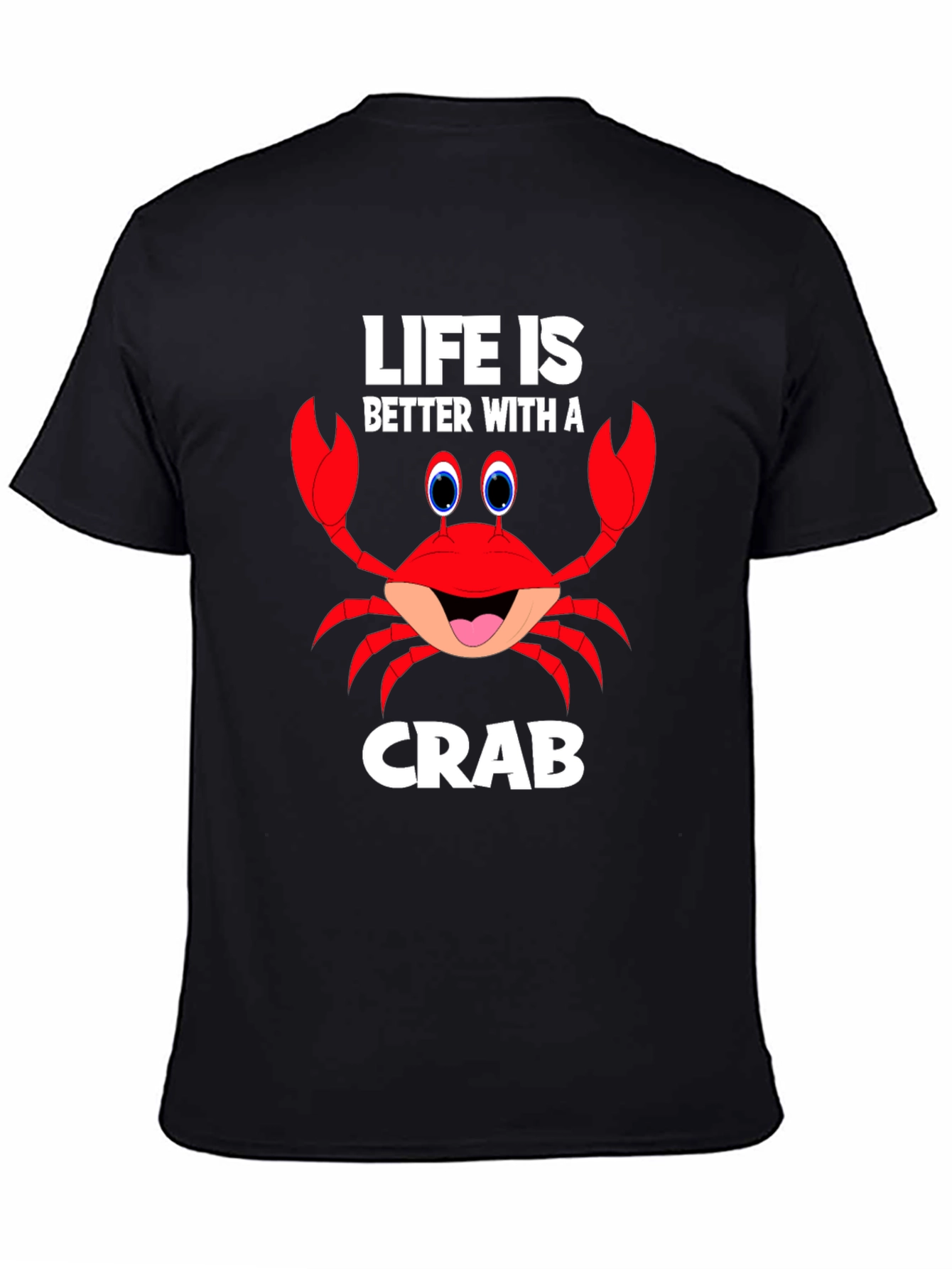 Life is Better with a Crab Funny Graphic T-Shirt
