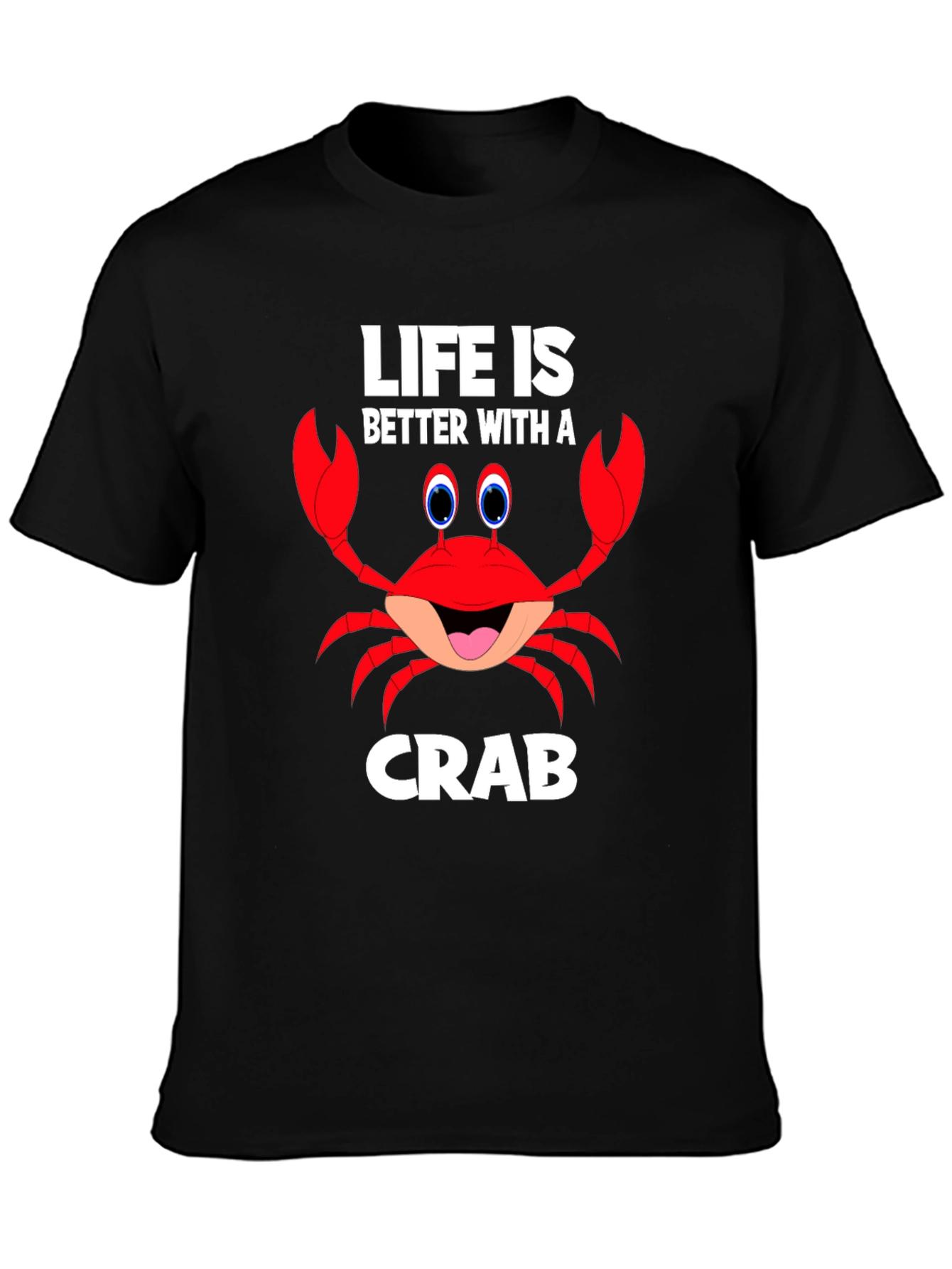 Life is Better with a Crab Funny Graphic T-Shirt