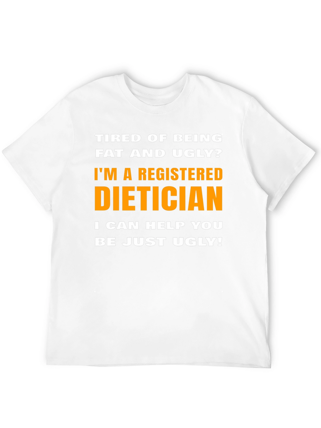 Funny Dietician T-Shirt - Just Ugly