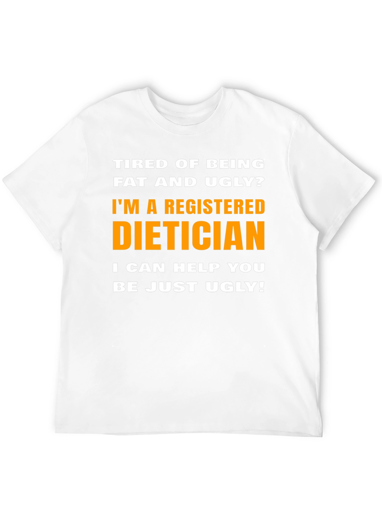 Funny Dietician T-Shirt - Just Ugly