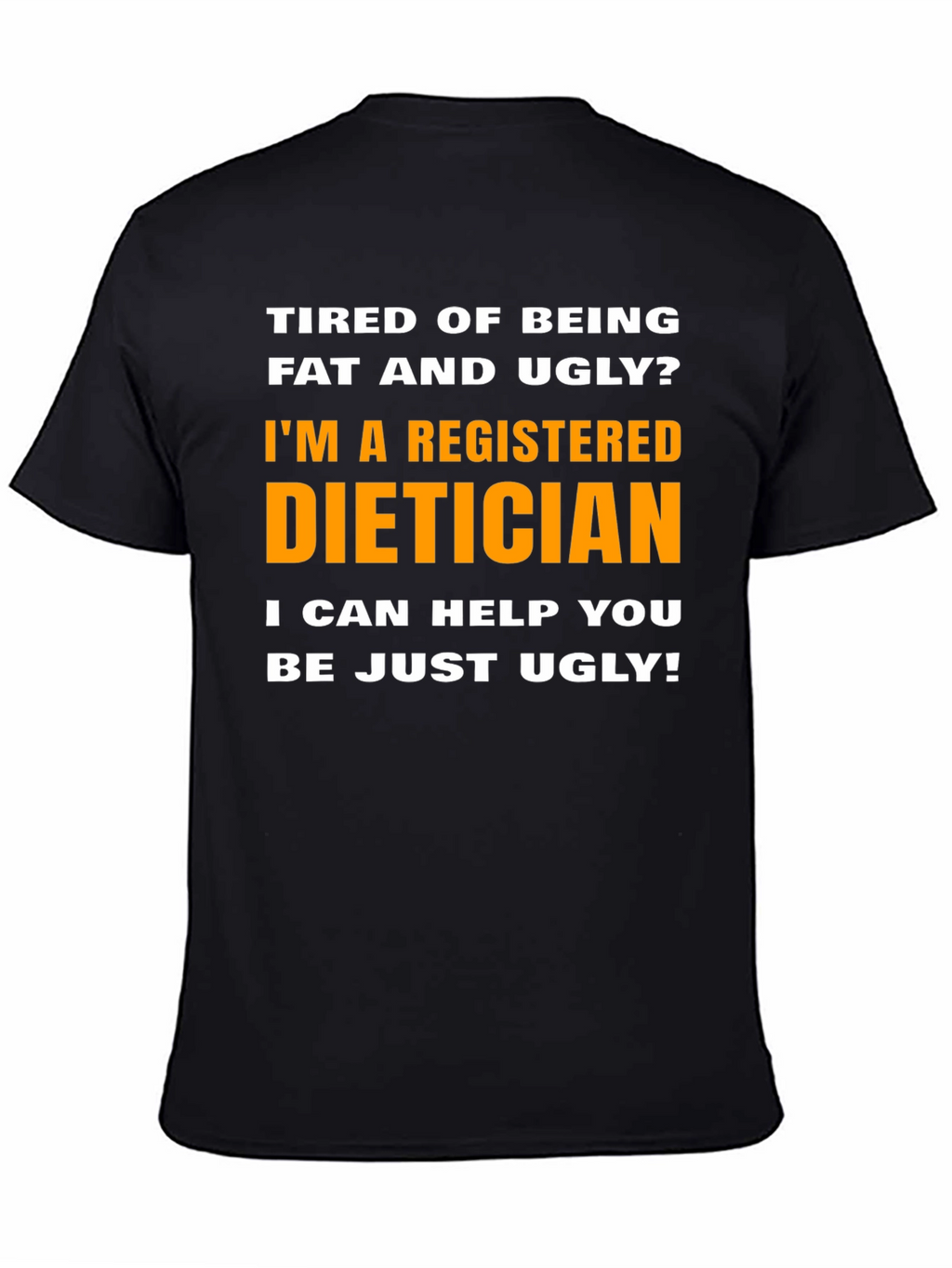 Funny Dietician T-Shirt - Just Ugly
