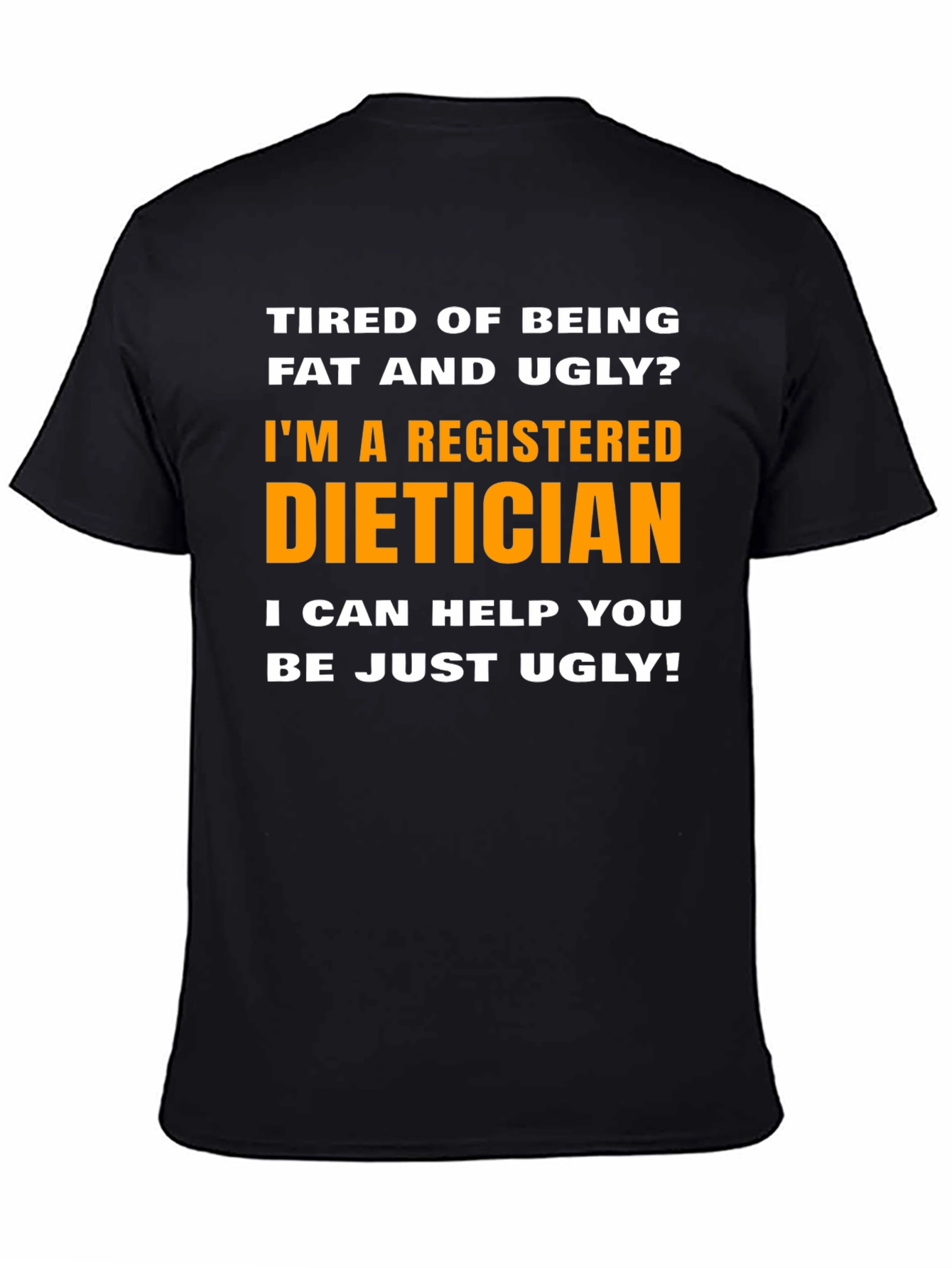 Funny Dietician T-Shirt - Just Ugly
