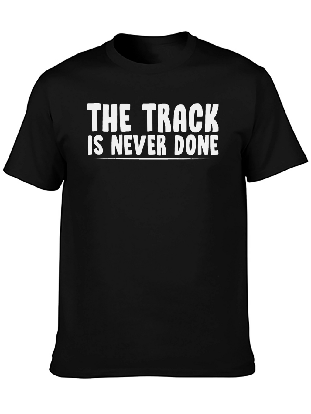 The Track is Never Done Graphic Tee