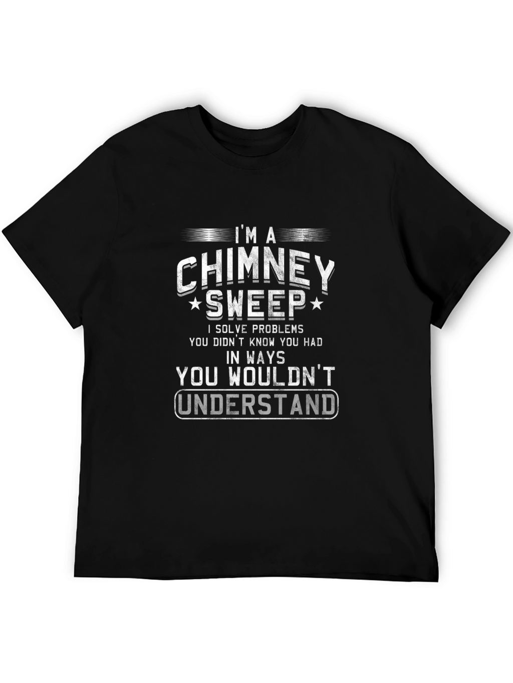 Chimney Sweep T-Shirt - Problem Solver Gift